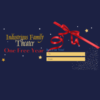Industrious Family Theater Gift Certificate – One-Year Subscription